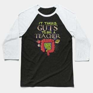 funny teacher sayings It Takes Guts To Be A Teacher Baseball T-Shirt